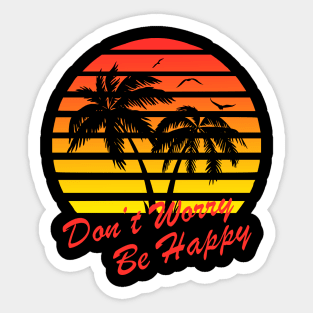 Don't Worry Be Happy 80s Tropical Sunset Sticker